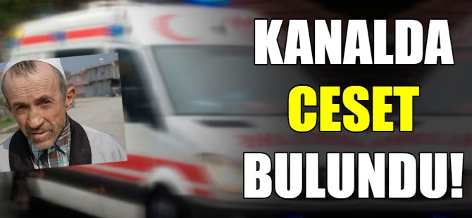 Sulama kanalından ceset bulundu!
