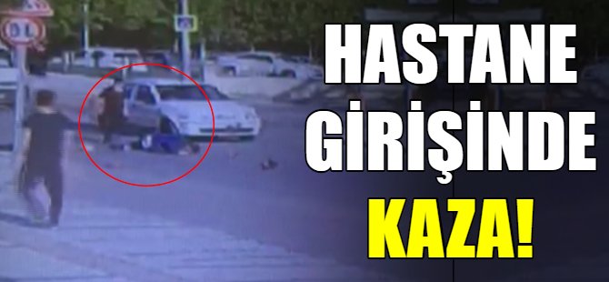 Hastane girişinde kaza!