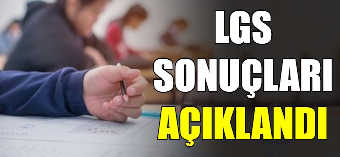 LGS sonuçları açıklandı