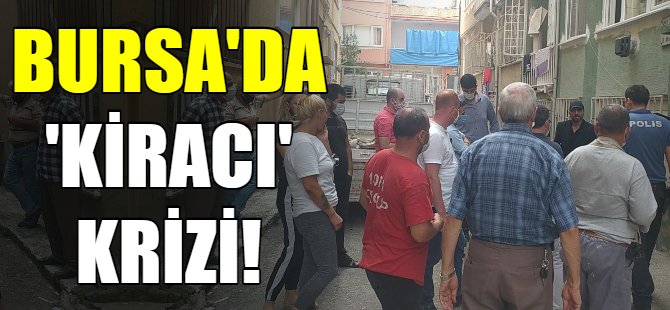 Bursa'da kiracı krizi!