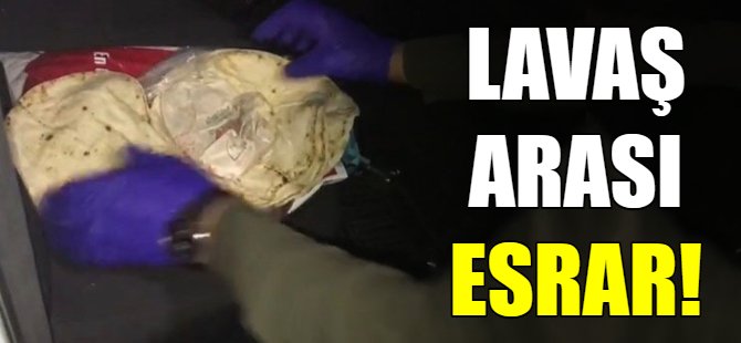 Lavaş arası esrar!