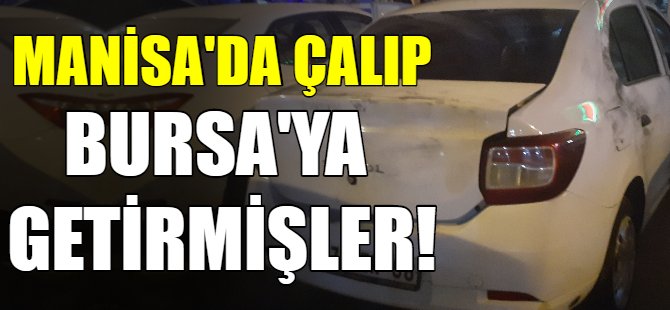 Manisa'da çalındı Bursa'da bulundu