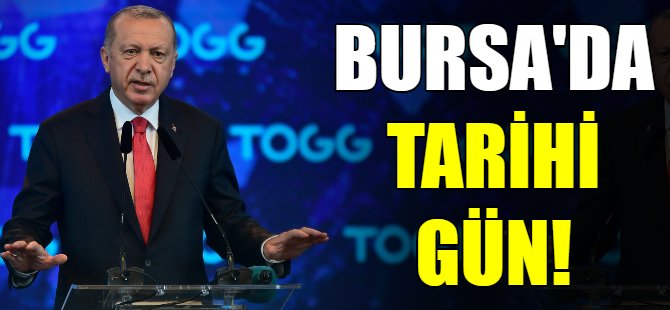 Bursa'da tarihi gün!