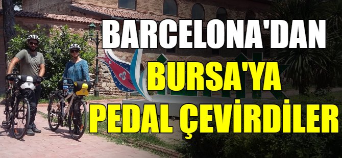 Barcelona’dan Bursa’ya pedal çevirdiler