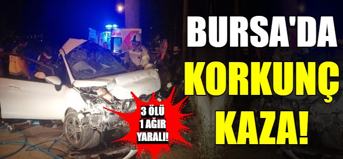 Bursa'da korkunç kaza: 3 ölü!