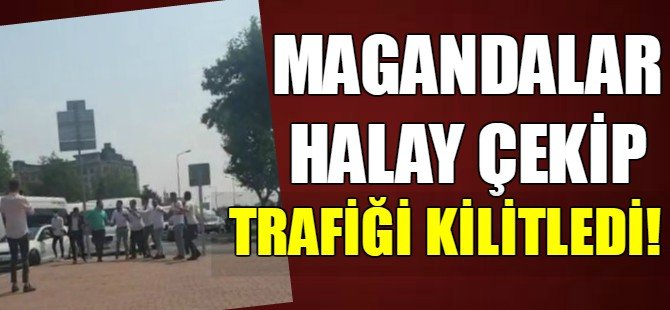Trafiği kilitleyip halay çektiler!