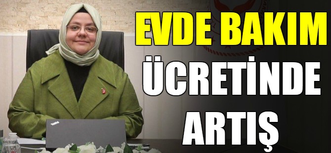 Evde bakım ücretinde artış