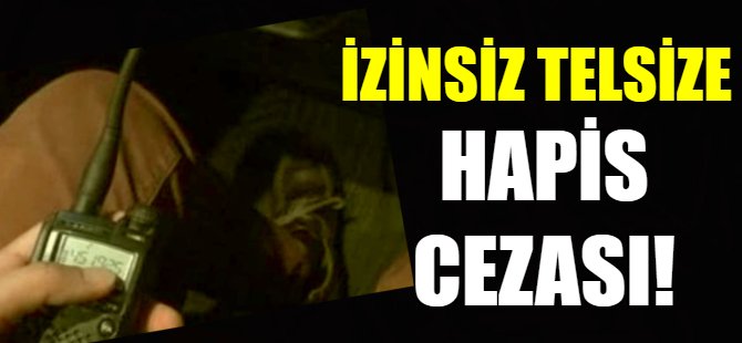 Telsiz kullananlara uyarı!