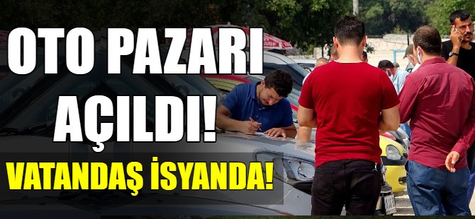 Bursa oto pazarı açıldı! Vatandaş isyanda!