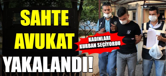 Sahte avukat yakalandı!
