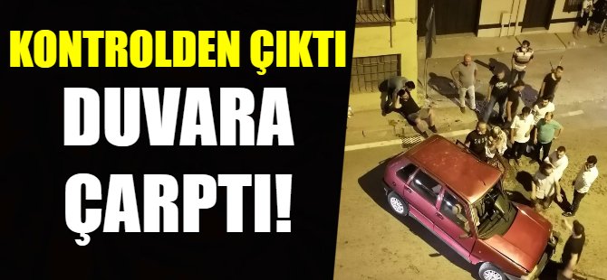 Kontrolden çıkan araç duvara çarptı!