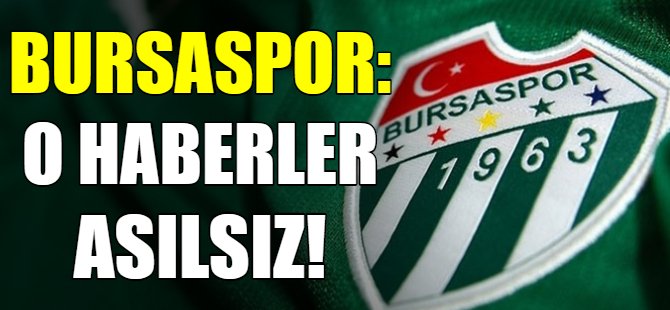Bursaspor'dan yalanlama!