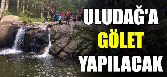 Uludağ'a çok amaçlı gölet