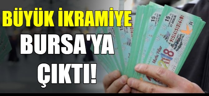 Büyük ikramiye Bursa'ya çıktı