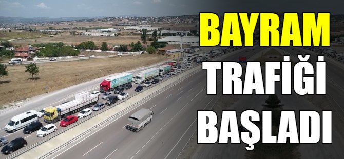 Bayram trafiği başladı!