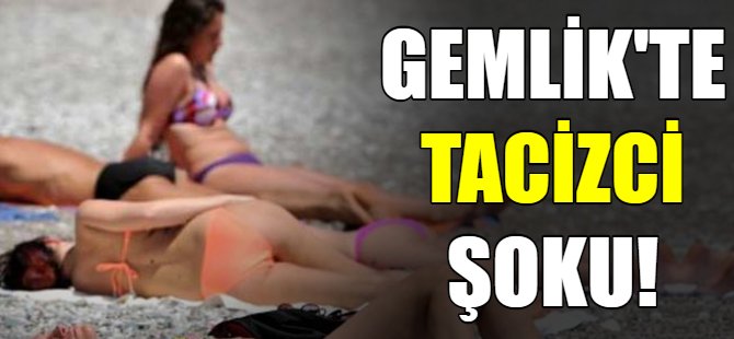 Gemlik'te tacizci şoku!