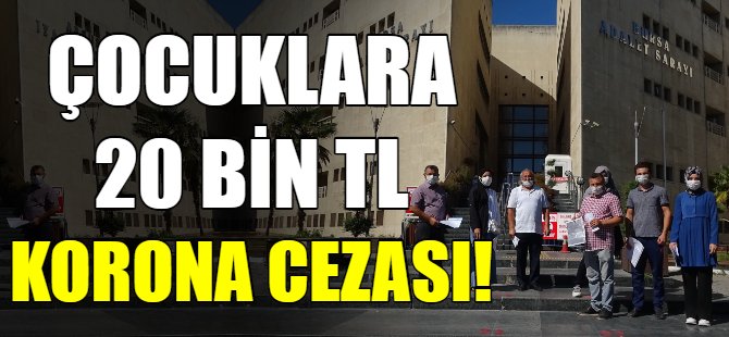 Çocuklara 20 bin lira korona cezası!