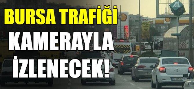Bursa trafiği 942 kamera ile izlenecek