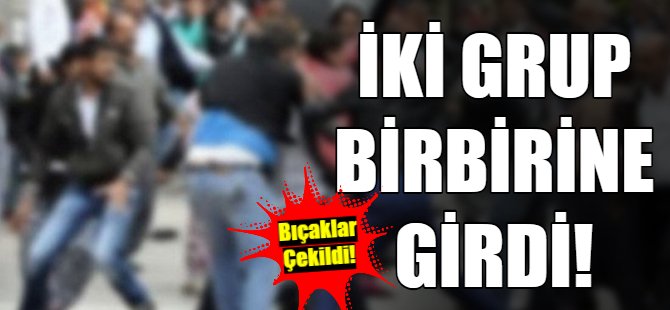 İki grup birbirine girdi! 1 yaralı!