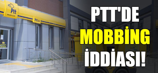 Bursa PTT'de mobbing iddiası!