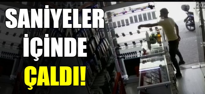 Saniyeler içinde çaldı!