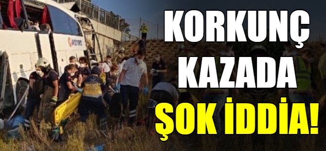 Korkunç kazada şok iddia!