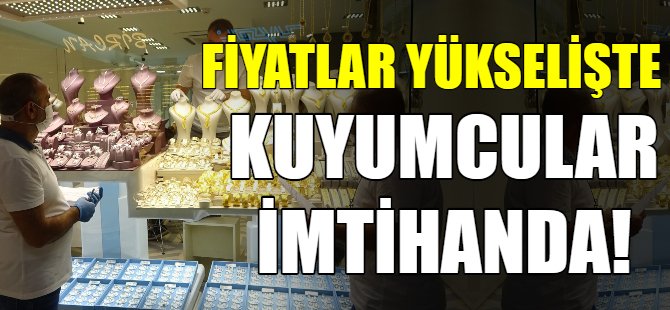 Kuyumcular imtihanda!