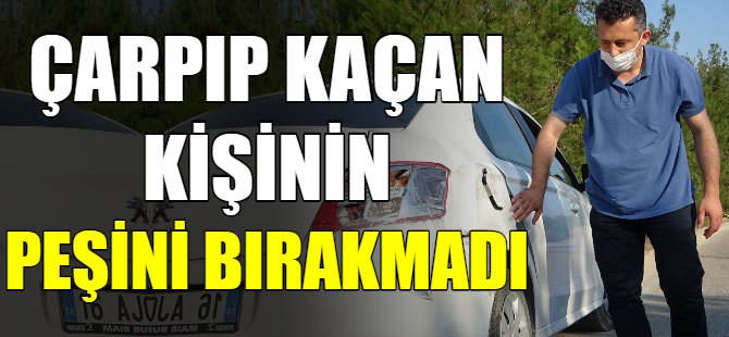 Arabasına çarpan kişinin peşini bırakmadı