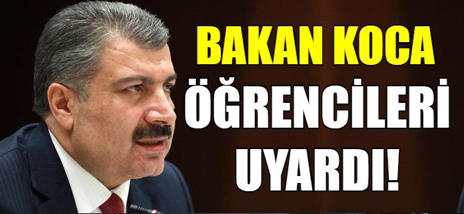 Bakan Koca’dan öğrencilere uyarı!