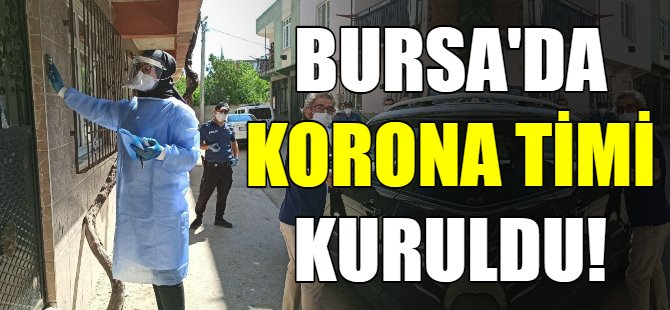 Bursa'da korona timi kuruldu!