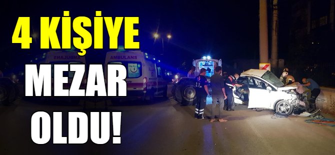 4 kişiye mezar oldu!
