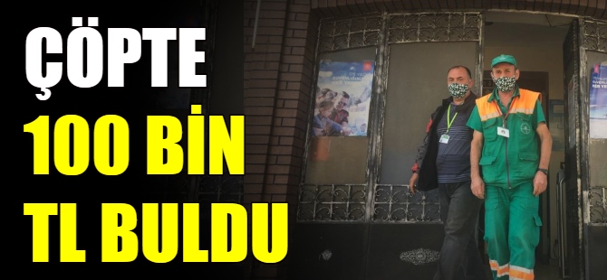 Çöp toplarken 100 bin lira buldu
