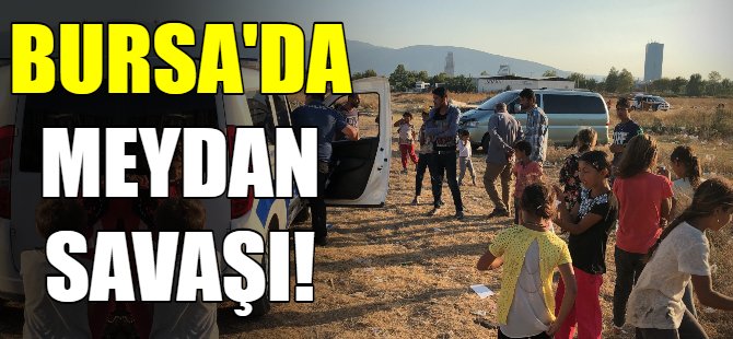 Bursa'da meydan savaşı!