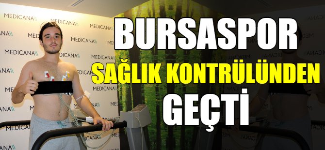 Bursaspor sağlık kontrolünden geçt,