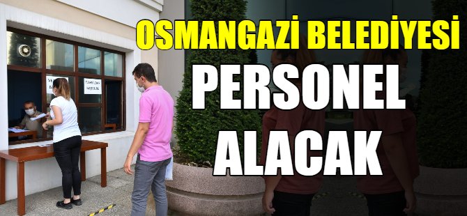 Osmangazi Belediyesi personel alacak