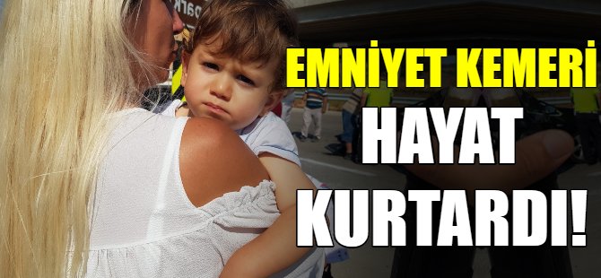 Emniyet kemeri hayat kurtardı!