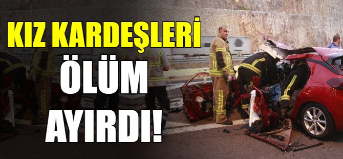 İki kardeşi ölüm ayırdı!