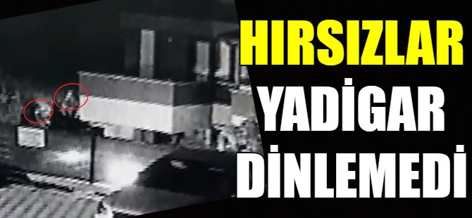 Hırsızlar yadigar dinlemedi!