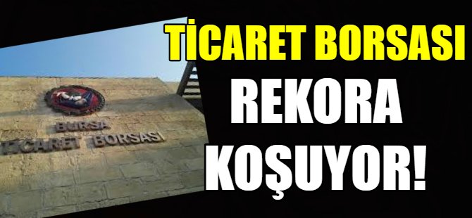 Bursa Ticaret Borsası rekora koşuyor