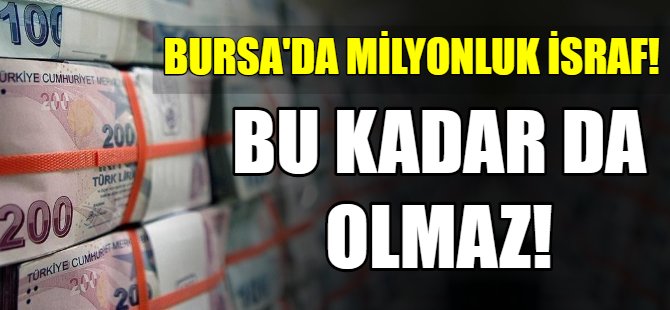 Bursa'da yok artık dedirten israf!