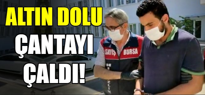 Altın dolu çantayı çaldı!