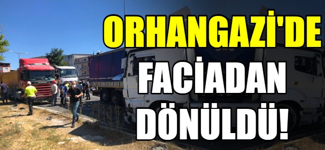 Orhagazi'de faciadan dönüldü!