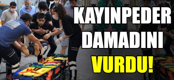 Kayınpeder damadını vurdu