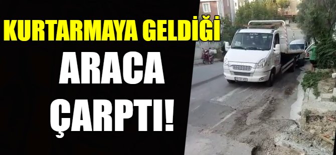 Kurtarmaya geldiği araca çarptı!