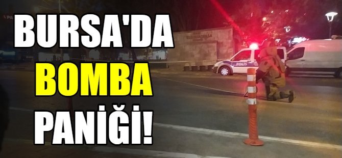 Bursa'da bomba paniği!