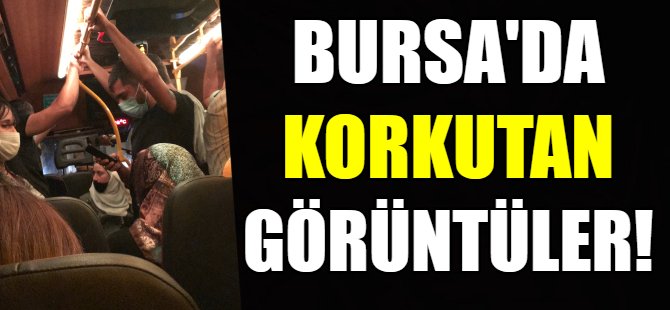 Bursa'da korkutan görüntüler!