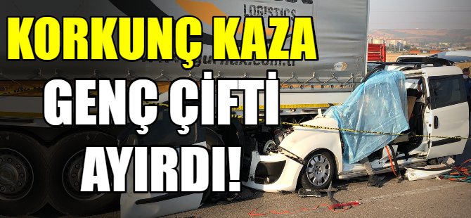 Genç çifti ölüm ayırdı!