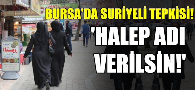 Bursa'da Suriyeli tepkisi!