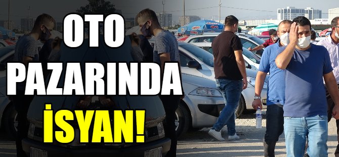 Oto pazarında isyan!