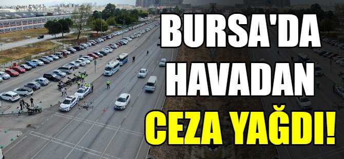 Havadan ceza yağdı!